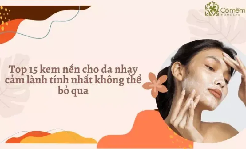 Kem nền cho da nhạy cảm