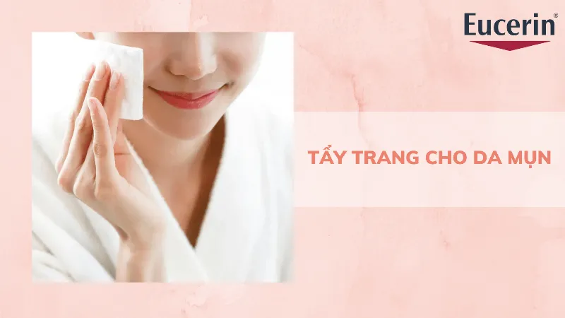 Tẩy trang cho da dầu mụn